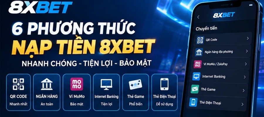Các phương thức nạp tiền 8XBET phổ biến