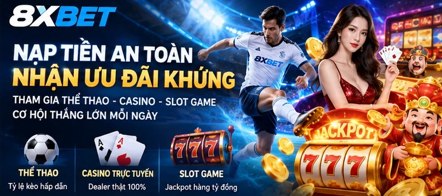Nhận thưởng khi nạp tiền tại nhà cái 8xbet